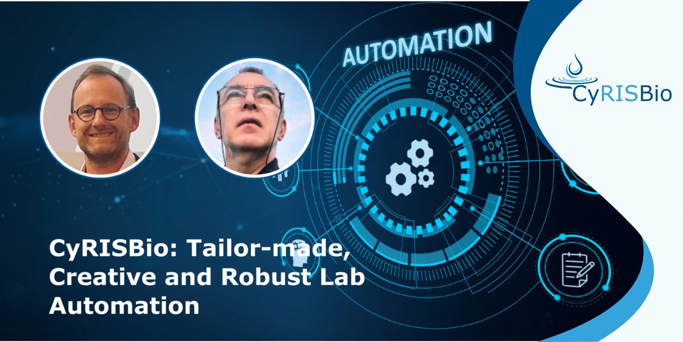 CyRISBio : Tailor-made, Creative and Robust Lab Automation