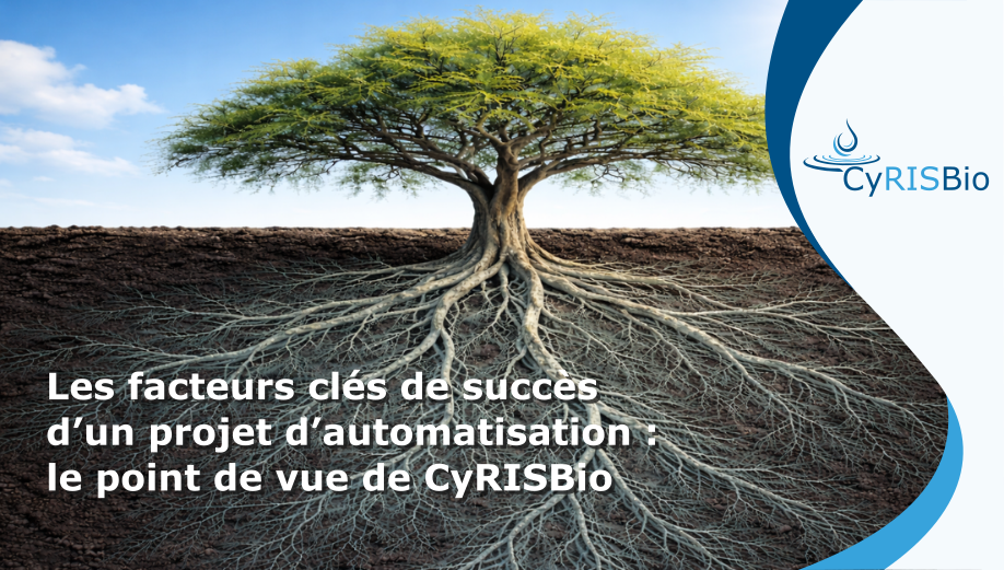 Les facteurs clés de succès d’un projet d’automatisation : le point de vue de CyRISBio